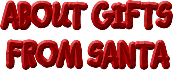 ABOUT GIFTS  FROM SANTA